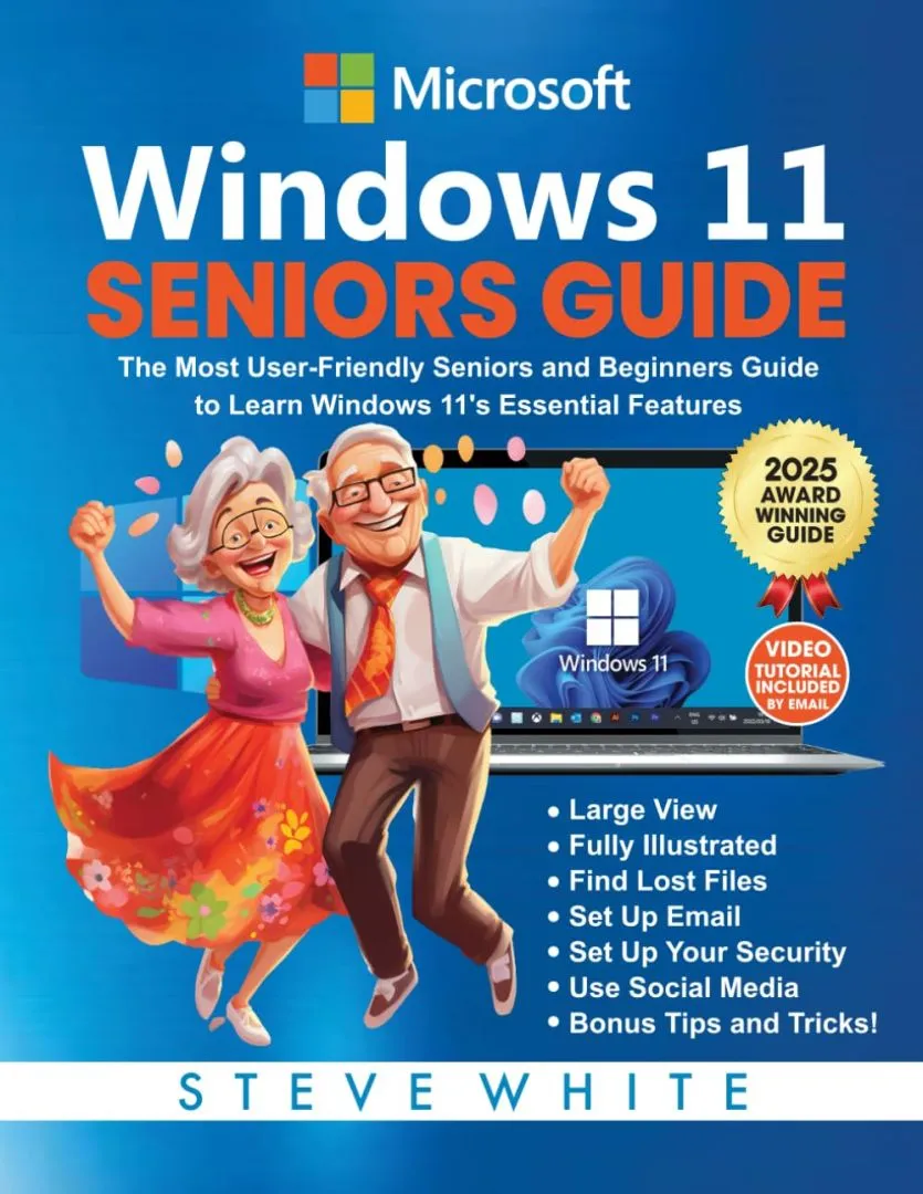 WINDOWS 11 SENIORS GUIDE: The Most User-Friendly Seniors and Beginners Manual to Learn Windows 11's Essential Features (MICROSOFT SENIORS TECH GUIDES)