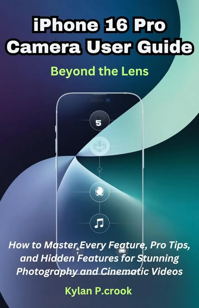 iPhone 16 Pro Camera User Guide: Beyond the Lens: How to Master Every Feature, Pro Tips, and Hidden Functions for Stunning Photography and Cinematic Videos ... TECH, AI, GADGET REVIEW AND GUIDE BOOK)