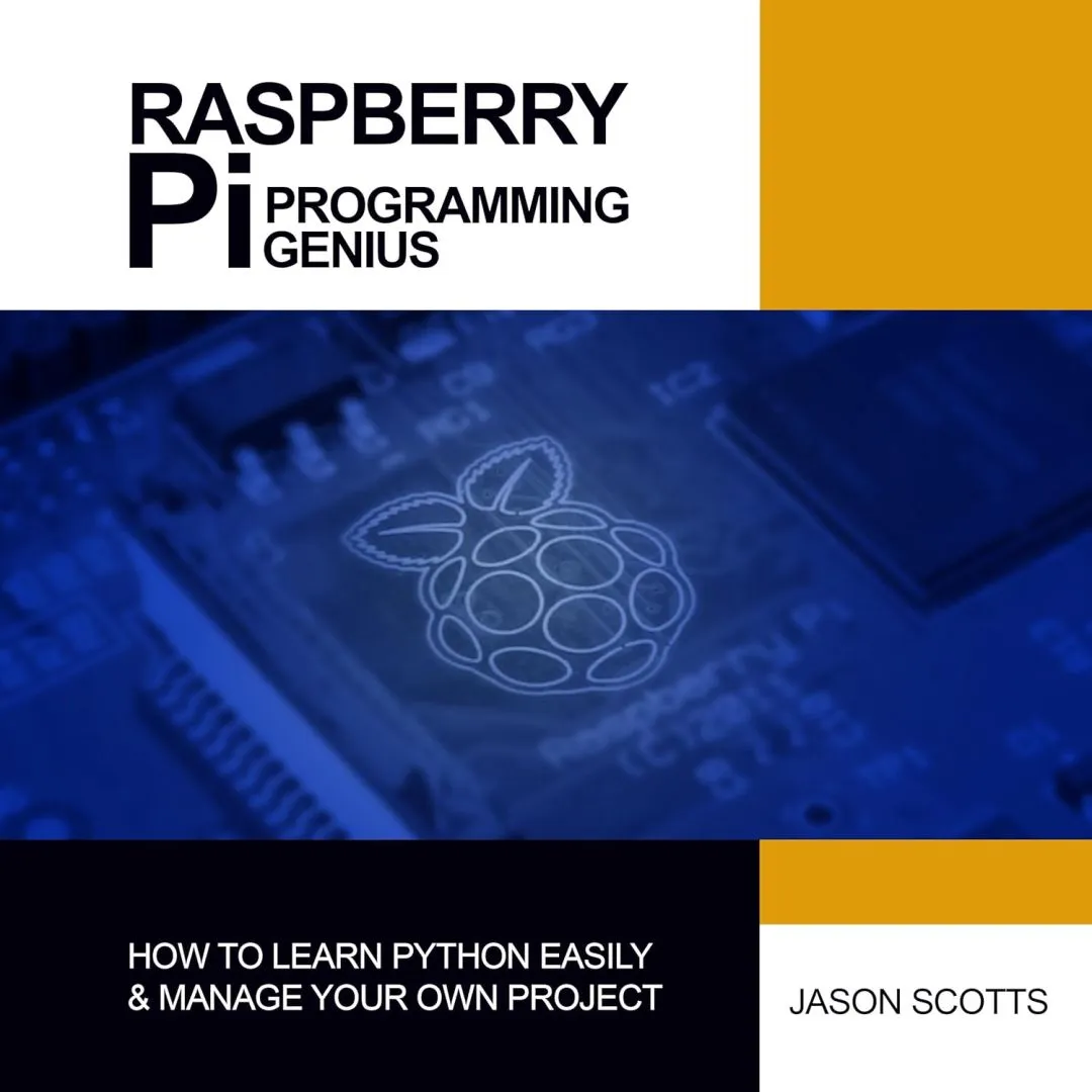 Raspberry Pi in Easy Steps: Raspberry Pi Guide on Python & Projects Programming