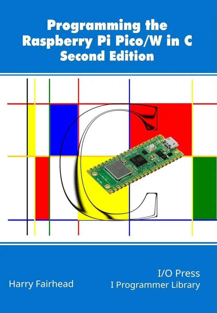Programming The Raspberry Pi Pico/W In C, Second Edition