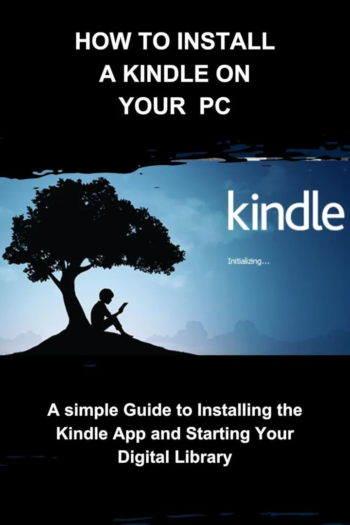 How to Install a kindle on your PC: A simple guide to installing the Kindle app and starting your digital library